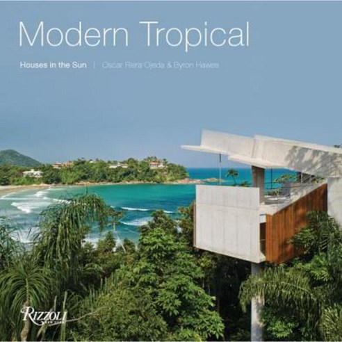 Modern Tropical: Houses in the Sun Hardcover, Rizzoli International Publications