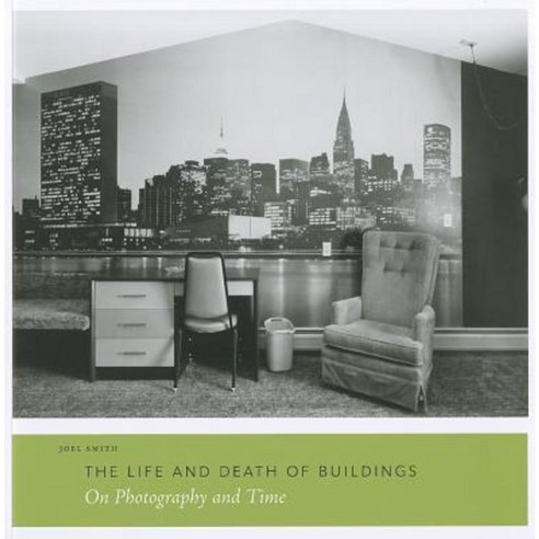 The Life and Death of Buildings: On Photography and Time Paperback, Princeton University Art Museum