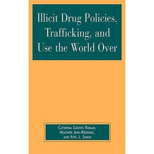 Illicit Drug Policies Trafficking and Use the World Over Hardcover, Lexington Books