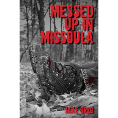 Messed Up in Missoula Paperback, Createspace