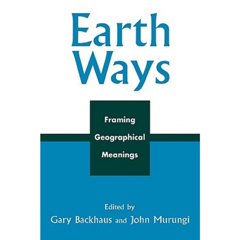 Earth Ways: Framing Geographical Meanings Hardcover, Lexington Books