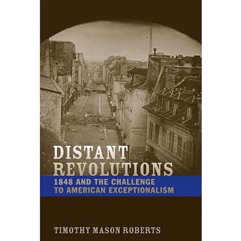 Distant Revolutions: 1848 and the Challenge to American Exceptionalism Hardcover, University of Virginia Press