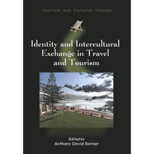 Identity and Intercultural Exchange in Travel and Tourism Paperback, Channel View Publications