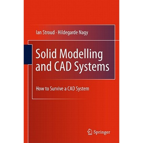 Solid Modelling and CAD Systems: How to Survive a CAD System Hardcover, Springer