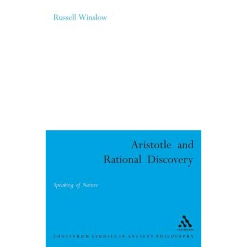 Aristotle and Rational Discovery: Speaking of Nature Hardcover, Continuum