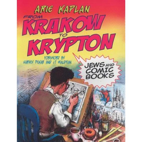 From Krakow to Krypton: Jews and Comic Books Paperback, Jewish Publication Society of America