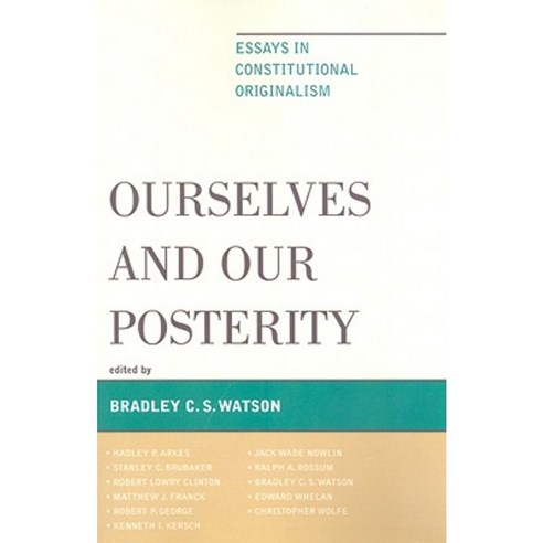 Ourselves and Our Posterity: Essays in Constitutional Originalism Paperback, Lexington Books