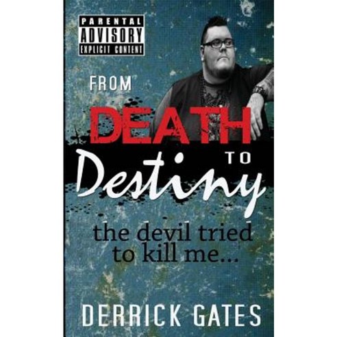 From Death to Destiny: The Devil Tried to Kill Me Paperback, Createspace
