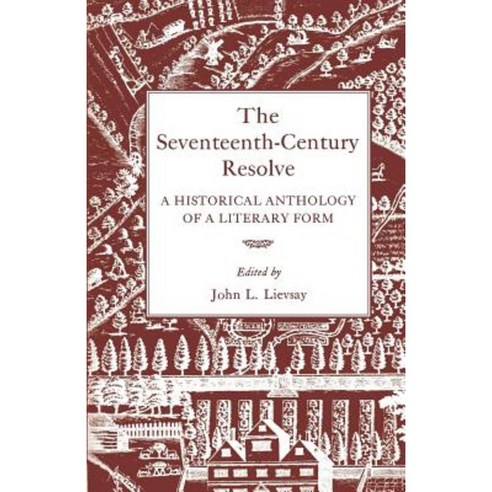 The Seventeenth-Century Resolve: A Historical Anthology of a Literary Form Paperback, University Press of Kentucky