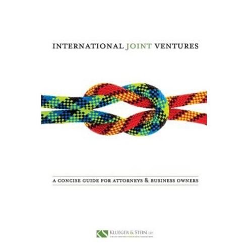 International Joint Ventures: A Concise Guide for Attorneys and Business Owners Paperback, Klueger & Stein, Llp