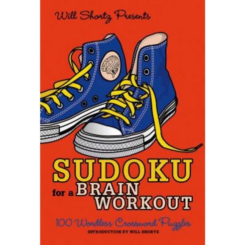 Will Shortz Presents Sudoku for a Brain Workout: 100 Wordless Crossword Puzzles Paperback, Griffin