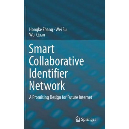 Smart Collaborative Identifier Network: A Promising Design for Future Internet Hardcover, Springer