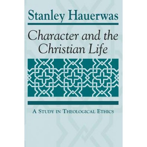 Character and the Christian Life: A Study in Theological Ethics Paperback, University of Notre Dame Press