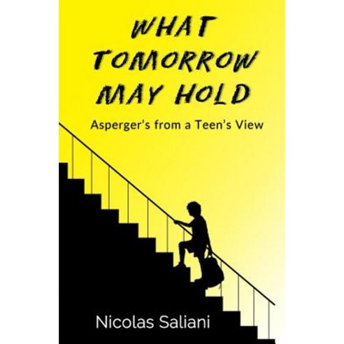 What Tomorrow May Hold: Asperger''s from a Teen''s View Paperback, Nsaliani