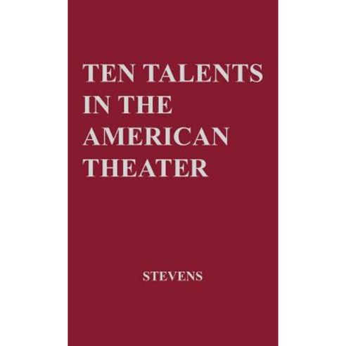 Ten Talents in the American Theatre Hardcover, Greenwood