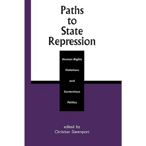 Paths to State Repression: Human Rights Violations and Contentious Politics Paperback, Rowman & Littlefield Publishers