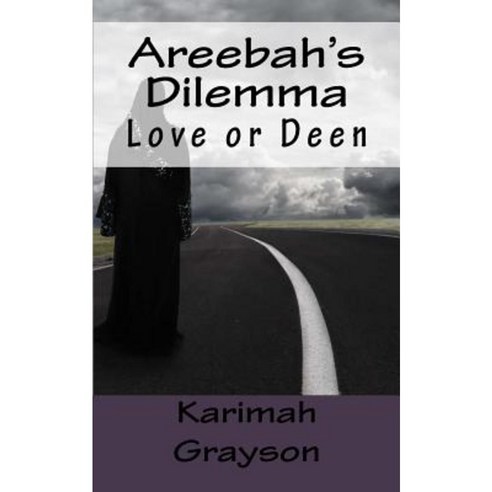 Areebah''s Dilemma: Love or Deen Paperback, Createspace