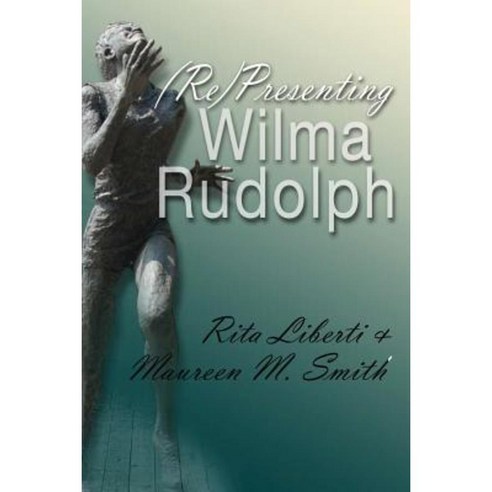 (Re)Presenting Wilma Rudolph Paperback, Syracuse University Press