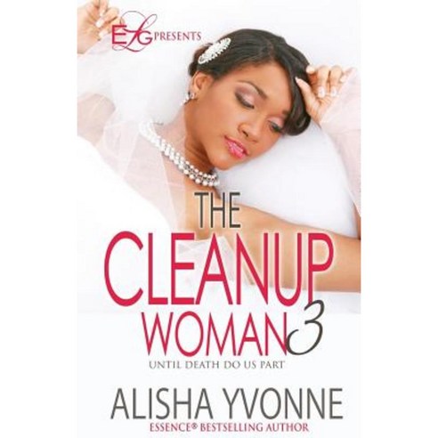 The Cleanup Woman 3: Until Death Do Us Part Paperback, Ebony Literary Grace Publishing
