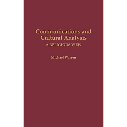 Communications and Cultural Analysis: A Religious View Hardcover, J F Bergin & Garvey