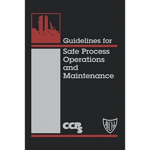 Guidelines for Safe Process Operations and Maintenance Hardcover, Wiley-Aiche