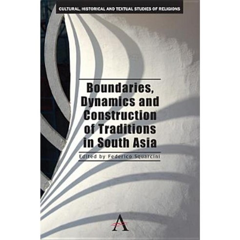 Boundaries Dynamics and Construction of Traditions in South Asia Hardcover, Anthem Press