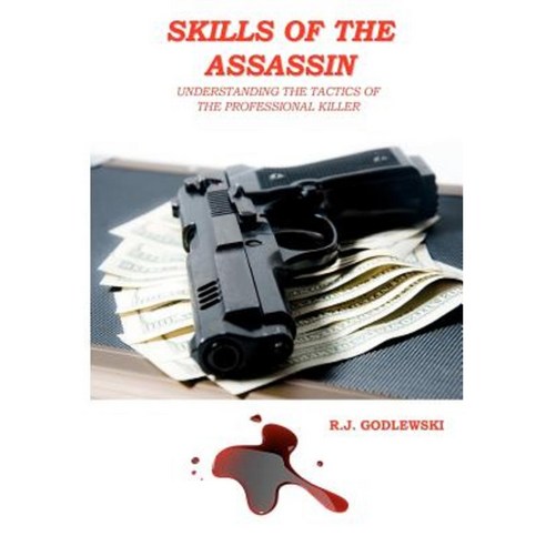 Skills of the Assassin: : Understanding the Tactics of the Professional Killer Paperback, Createspace
