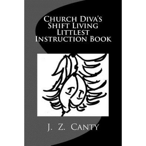 Church Diva''s Shift Living Littlest Instruction Book Paperback, Createspace