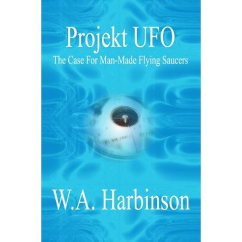 Projekt UFO: The Case for Man-Made Flying Saucers Paperback, Booksurge Publishing