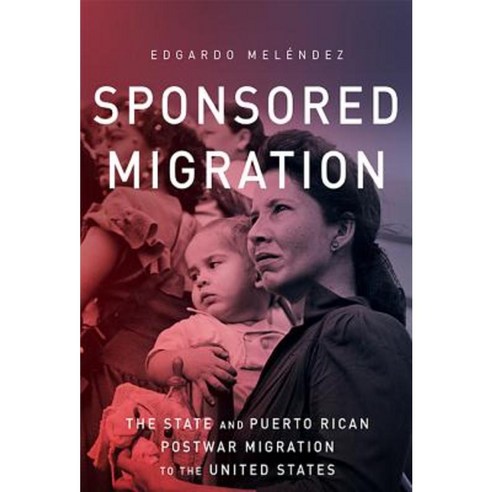 Sponsored Migration: The State and Puerto Rican Postwar Migration to the United States Paperback, Ohio State University Press