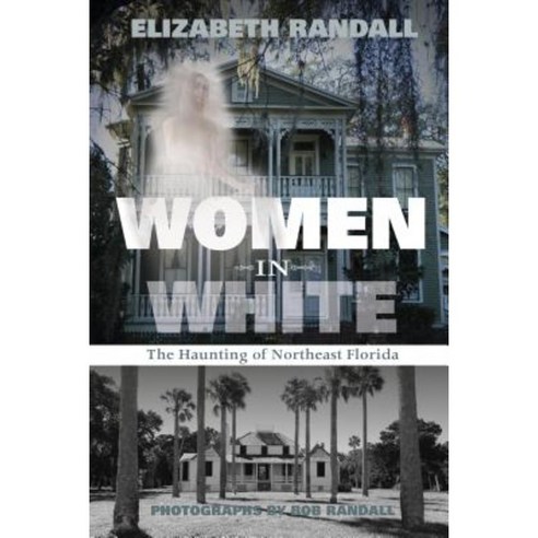 Women in White: The Haunting of Northeast Florida Paperback, Schiffer Publishing