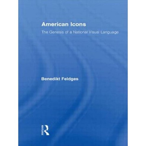 American Icons: The Genesis of a National Visual Language Paperback, Routledge