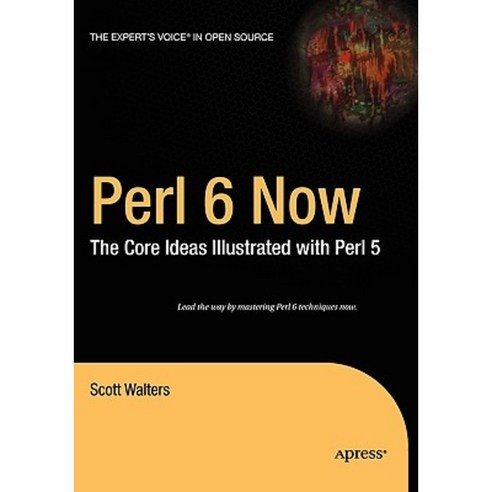 Perl 6 Now: The Core Ideas Illustrated with Perl 5 Paperback, Apress