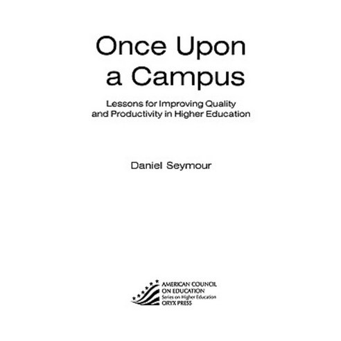 Once Upon a Campus: Lessons for Improving Quality and Productivity in Higher Education Paperback, Rowman & Littlefield Publishers