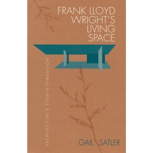 Frank Lloyd Wright''s Living Space: Architecture''s Fourth Dimension Paperback, Northern Illinois University Press