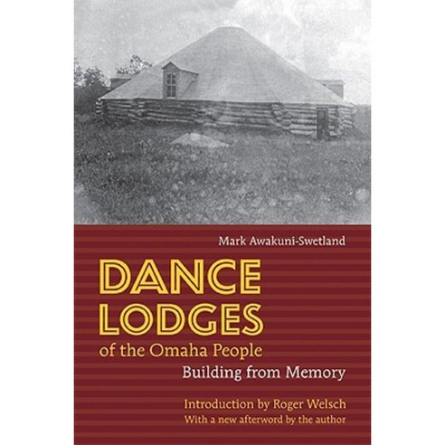Dance Lodges of the Omaha People: Building from Memory Paperback, University of Nebraska Press
