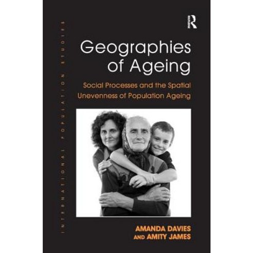 Geographies of Ageing: Social Processes and the Spatial Unevenness of Population Ageing Hardcover, Routledge