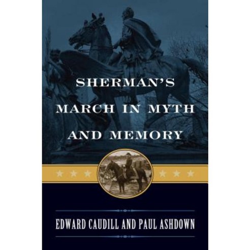 Sherman''s March in Myth and Memory Paperback, Rowman & Littlefield Publishers