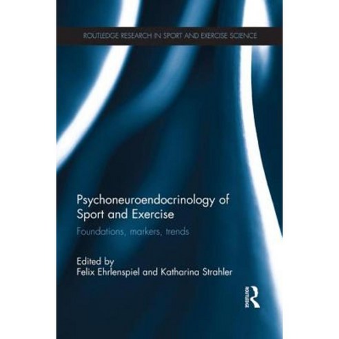 Psychoneuroendocrinology of Sport and Exercise: Foundations Markers Trends Paperback, Routledge