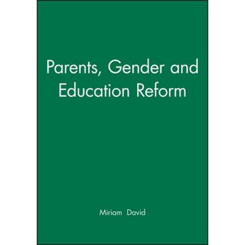 Parents Gender and Education Reform Paperback, Polity Press