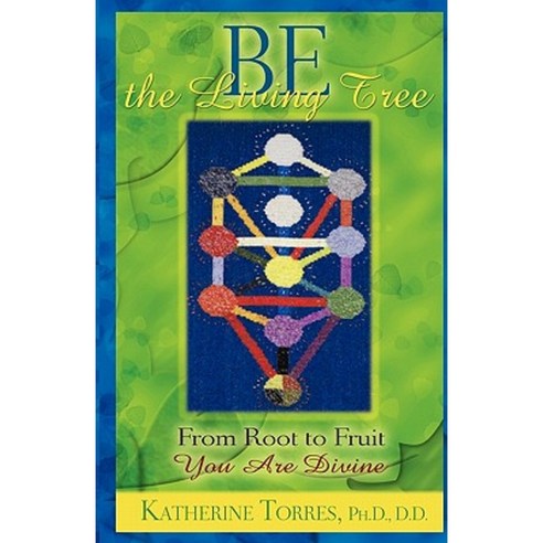 Be the Living Tree: From Root to Fruit You Are Divine Paperback, Transpersonal Development