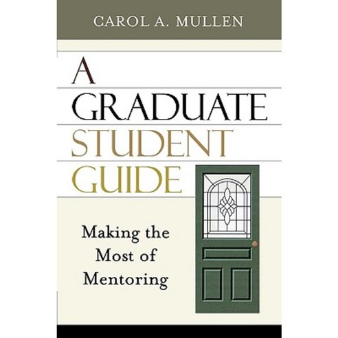 A Graduate Student Guide: Making the Most of Mentoring Paperback, Rowman & Littlefield Education