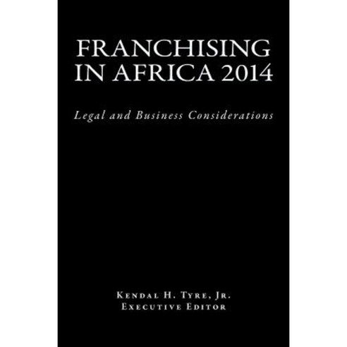 Franchising in Africa 2014: Legal and Business Considerations Paperback, Lexnoir Foundation