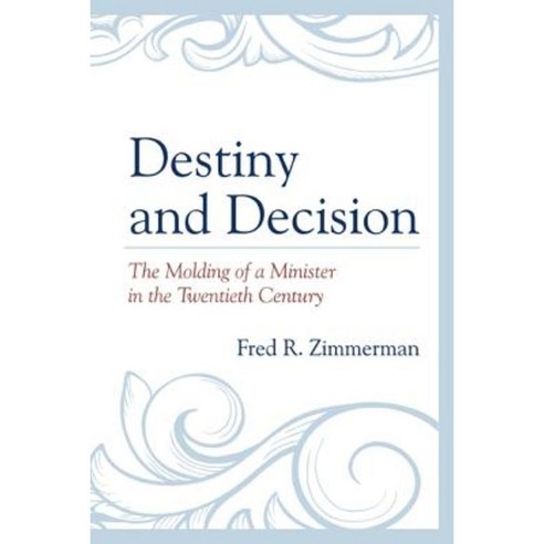 Destiny and Decision: The Molding of a Minister in the Twentieth Century Paperback, Hamilton Books