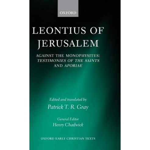 Leontius of Jerusalem: Against the Monophysites: Testimonies of the Saints and Aporiae Hardcover, OUP Oxford