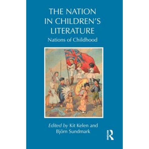 The Nation in Children S Literature: Nations of Childhood Hardcover, Routledge