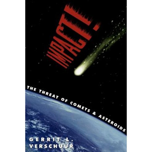 Impact!: The Threat of Comets and Asteroids Paperback, Oxford University Press, USA