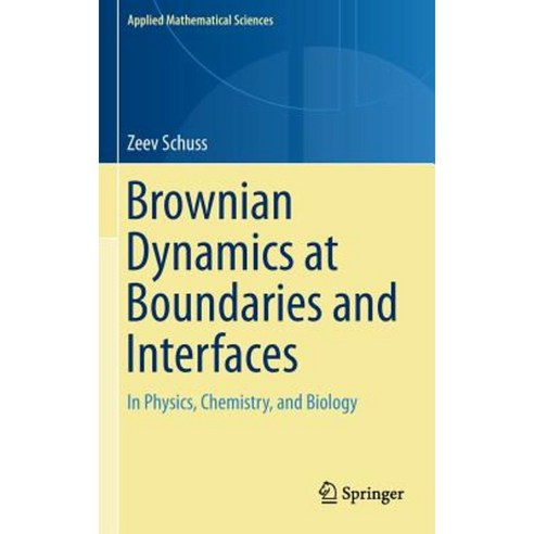 Brownian Dynamics at Boundaries and Interfaces: In Physics Chemistry and Biology Hardcover, Springer