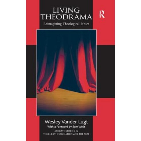 Living Theodrama: Reimagining Theological Ethics Hardcover, Routledge