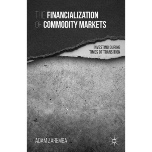 The Financialization of Commodity Markets: Investing During Times of Transition Hardcover, Palgrave MacMillan